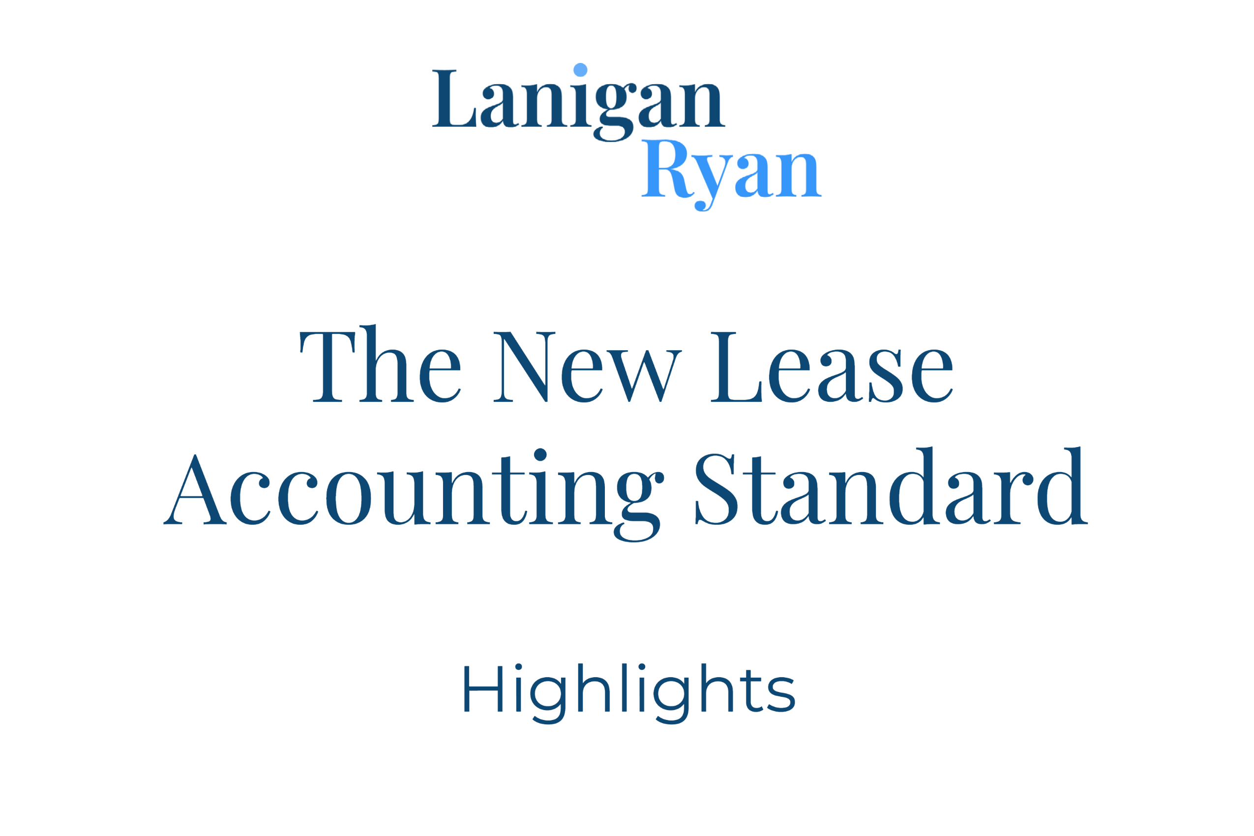 The New Lease Accounting Standard ASC 842 Overview Lanigan Ryan